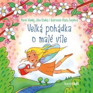 Velká pohádka o malé víle - Marek Hladký, Jitka Hladká