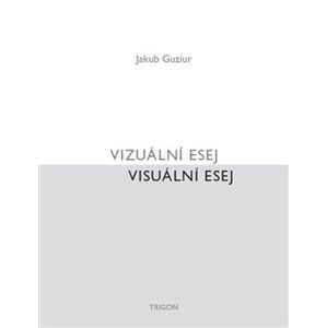 Vizuální esej / Visuální esej - Jakub Guziur