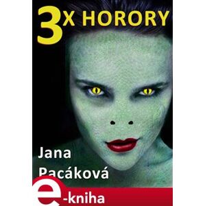 3x horory - Jana Pacáková e-kniha