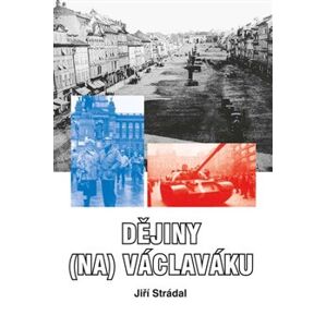 Dějiny (na) Václaváku - Jiří Strádal
