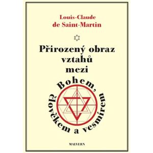 Přirozený obraz vztahů mezi Bohem, člověkem a vesmírem - Louis Claude de Saint Martin
