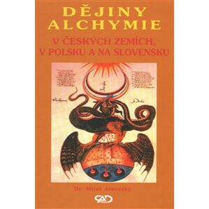 Dějiny alchymie. V Českých zemích, v Polsku a na Slovensku - Miloš Jesenský