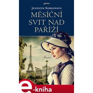Měsíční svit nad Paříží - Jennifer Robsonová e-kniha