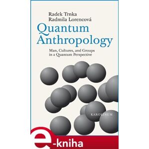 Quantum Anthropology - Radmila Lorencová, Radek Trnka e-kniha