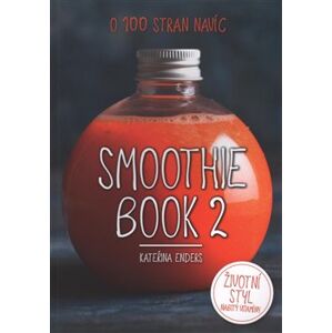 Smoothie Book 2. Životní styl nabitý vitaminy - Kateřina Endersová