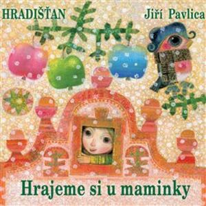 Jiří Pavlica a Hradišťan - Hrajeme si u maminky CD