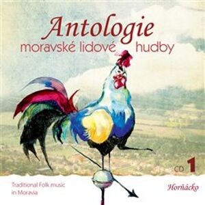 Antologie moravské lidové hudby 1. CD 1 - Horňácko - Antologie moravské lid. hudby
