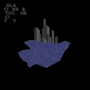 Glacier and the City - Ghost of You