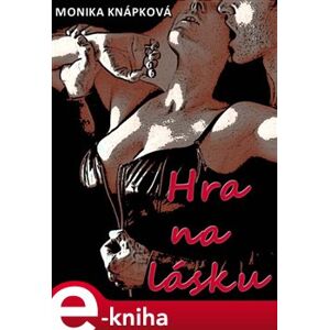 Hra na lásku - Monika Knápková e-kniha