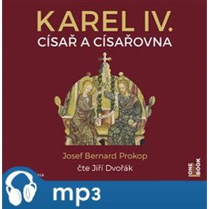 Karel IV. - Císař a císařovna, mp3 - Josef Bernard Prokop