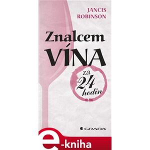 Znalcem vína za 24 hodin - Robinson Jancis e-kniha