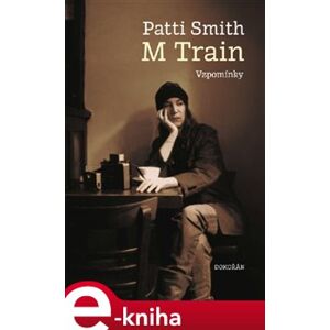 M Train. Vzpomínky - Patti Smith e-kniha