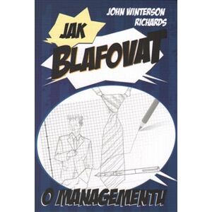 Jak blafovat o managementu - John Winterson Richards