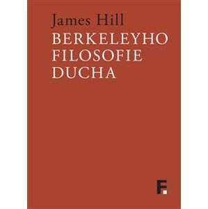 Berkeleyho filosofie ducha - James Hill