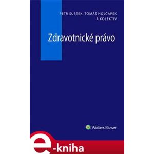 Zdravotnické právo - Petr Šustek, Tomáš Holčapek e-kniha