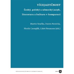 Vícejazyčnost. Český, polský a německý jazyk, literatura a kultura v komparaci