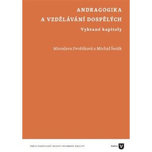 Andragogika a vzdělávání dospělých - Miroslava Dvořáková, Michal Šerák