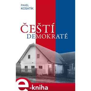 Čeští demokraté. 50 nejvýznamnějších osobností veřejného života - Pavel Kosatík e-kniha