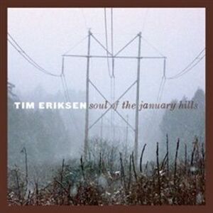 Soul Of The January Hills - Tim Eriksen