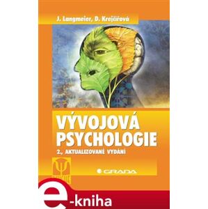 Vývojová psychologie. 2., aktualizované vydání - Josef Langmeier, Dana Krejčířová e-kniha