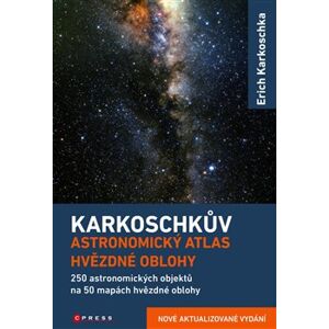Karkoschkův astronomický atlas hvězdné oblohy. 250 astronimických objektů hvězdné oblohy - Erich Karkoschka