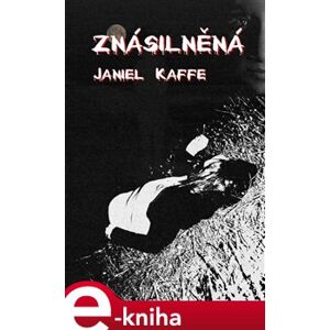 Znásilněná - Janiel Kaffe e-kniha