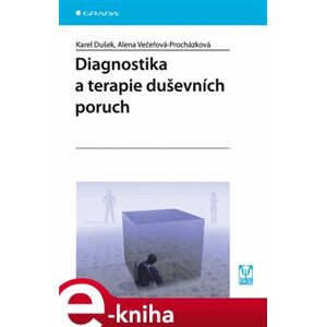 Diagnostika a terapie duševních poruch - Karel Dušek, Alena Večeřová-Procházková e-kniha