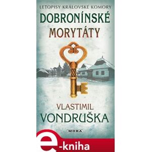 Dobroninské morytáty. Letopisy královské komory - 11. díl - Vlastimil Vondruška e-kniha