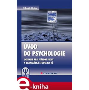 Úvod do psychologie. Učebnice pro střední školy a bakalářská studia na VŠ - Zdeněk Helus e-kniha