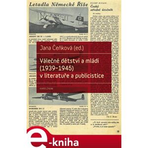 Válečné dětství a mládí (1939-1945) v literatuře a publicistice e-kniha