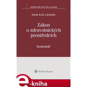 Zákon o zdravotnických prostředcích (č. 268/2014 Sb.). Komentář - Jakub Král e-kniha