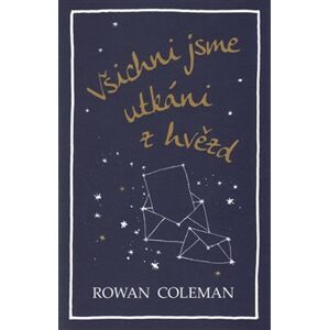 Všichni jsme utkáni z hvězd - Rowan Coleman