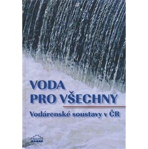 Voda pro všechny. Vodárenské soustavy v ČR - kolektiv autorů, Dagmar Broncová