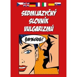 Sedmijazyčný slovník vulgarizmů - kol.
