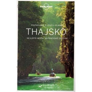 Thajsko - Lonely Planet. Nejlepší místa, autentické zážitky