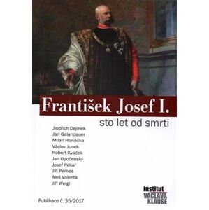 František Josef I. - Sto let od smrti - kol.