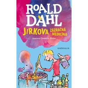 Jirkova zázračná medicína - Roald Dahl