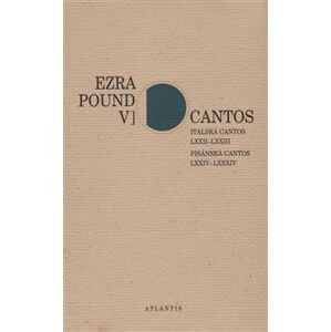 Cantos V.. Italská Cantos LXXII–LXXIII. Pisánská Cantos LXXIV–LXXXIV - Ezra Pound