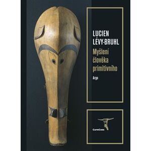 Myšlení člověka primitivního - Lucien Lévy-Bruhl