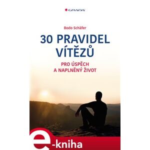 30 pravidel vítězů. pro úspěch a naplněný život - Bodo Schäfer e-kniha