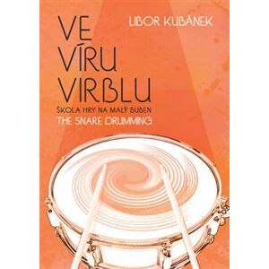 Ve víru virblu / The Snare Drumming - Libor Kubánek