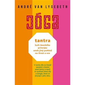 Tantra: kult ženského principu aneb jiný pohled na život a sex - André Van Lysebeth
