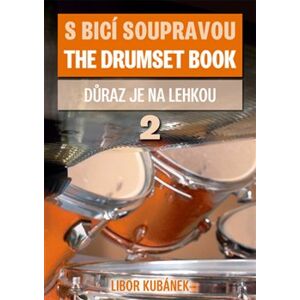 S bicí soupravou / The Drumset book 2. Důraz je na lehkou - Libor Kubánek