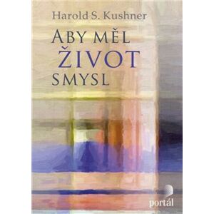 Aby měl život smysl - Harold S. Kushner