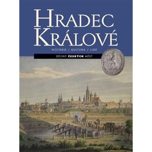Hradec Králové. Historie/ Kultura/ Lidé - kolektiv autorů