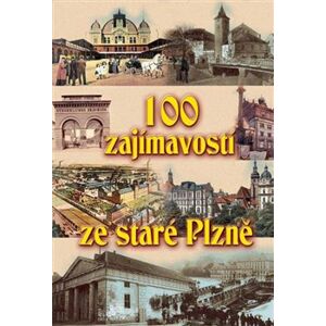 100 zajímavostí ze staré Plzně - Petr Mazný