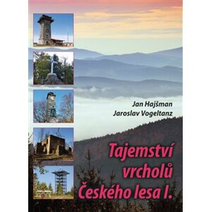Tajemství vrcholů Českého lesa I. - Jan Hajšman, Jaroslav Vogeltanz