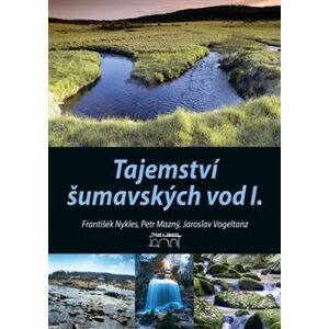 Tajemství šumavských vod I. - Petr Mazný, František Nykles, Jaroslav Vogeltanz