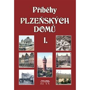 Příběhy plzeňských domů I. - Anna Hostičková, Petr Mazný, Jan Hajšman, Liška Miroslav