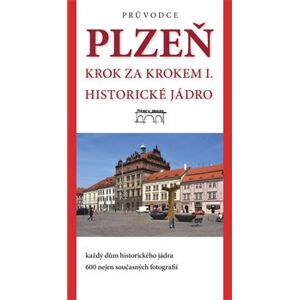 Plzeň - krok za krokem I.. Historické jádro - Petr Mazný, Jaroslav Vogeltanz, Tomáš Bernhardt